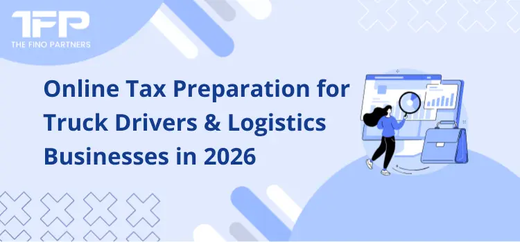 Online Tax Preparation for Truck Drivers & Logistics Businesses in 2026